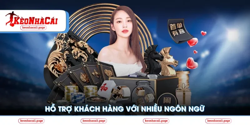 Hỗ trợ khách hàng với nhiều ngôn ngữ