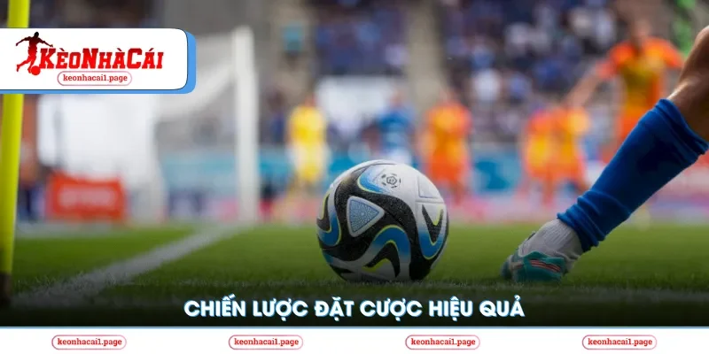 Chiến lược đặt cược kèo phạt góc hiệu quả