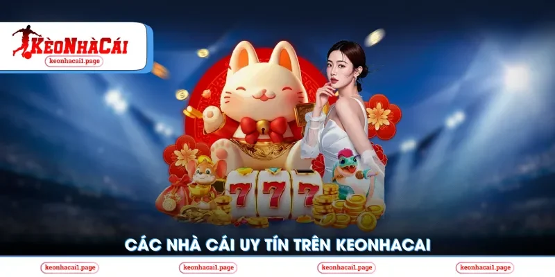 Các nhà cái uy tín trên Keonhacai