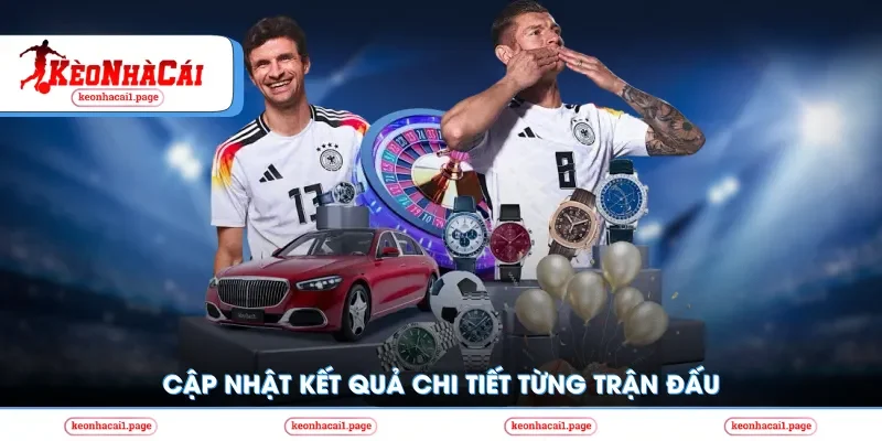 Cập nhật kết quả từng trận đấu